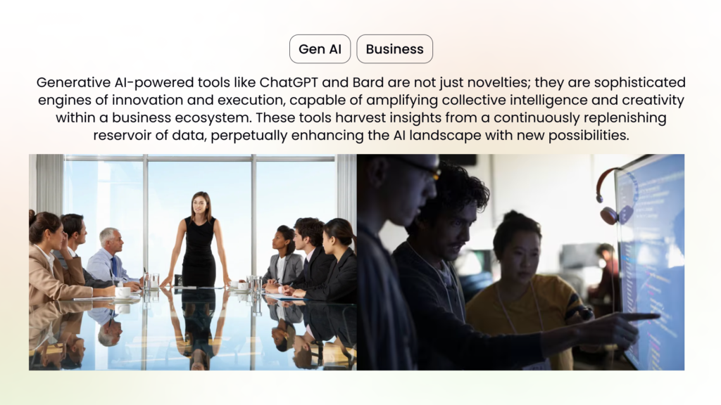 Generative AI-powered tools like ChatGPT and Bard are not just novelties. Indeed, they are sophisticated engines of innovation and execution, capable of amplifying collective intelligence and creativity within a business ecosystem. These tools harvest insights from a continuously replenishing reservoir of data, perpetually enhancing the AI landscape with new possibilities.